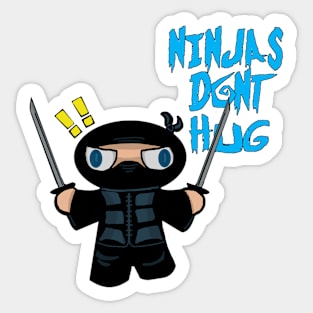 Ninjas Don't Hug!! Sticker